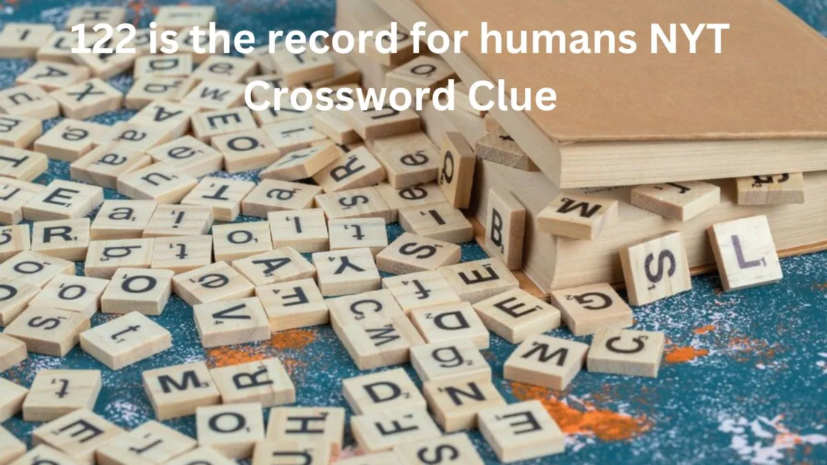 122 is the record for humans NYT